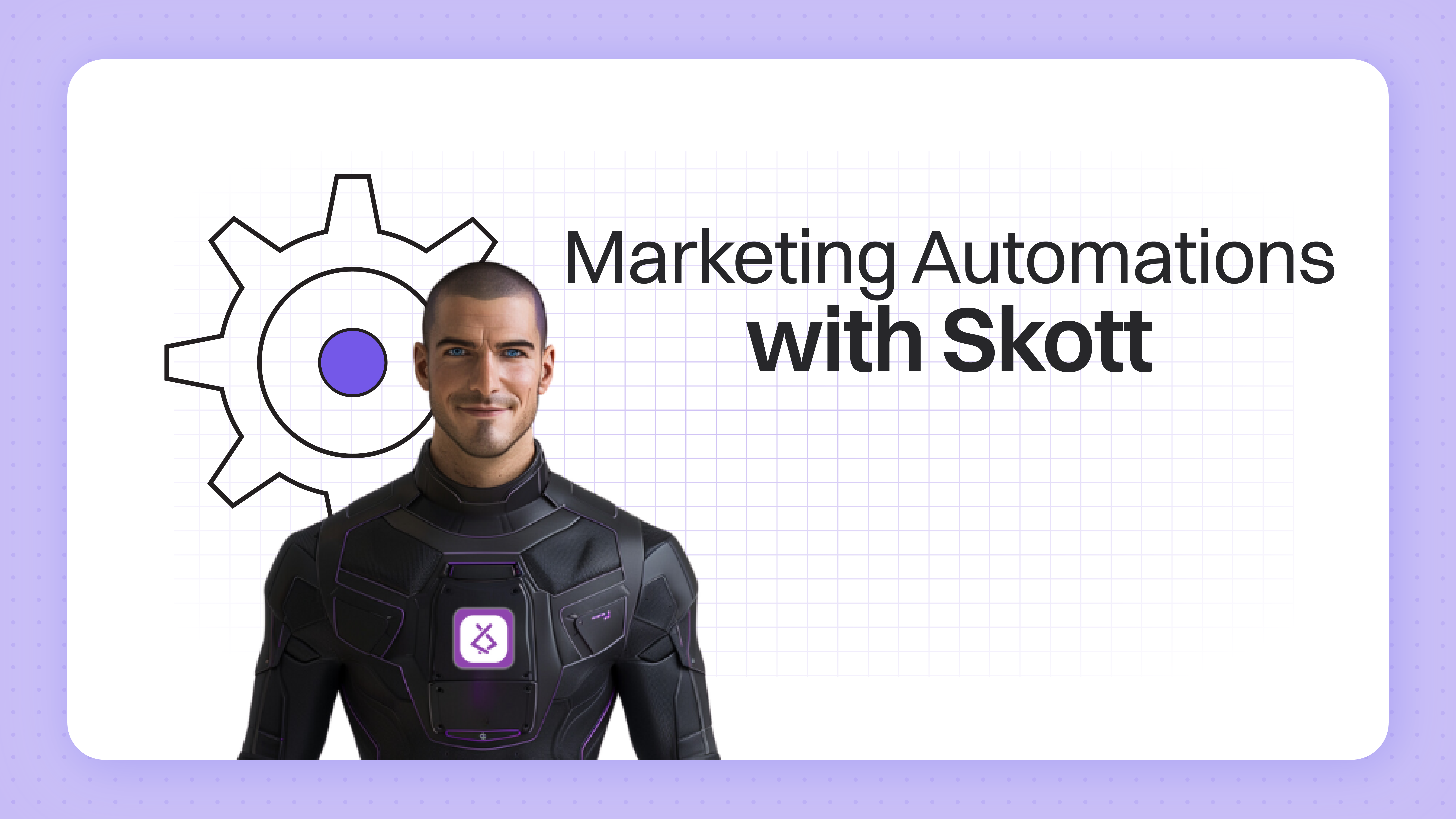 10 Marketing Automations That Skott Can Run For You in Minutes