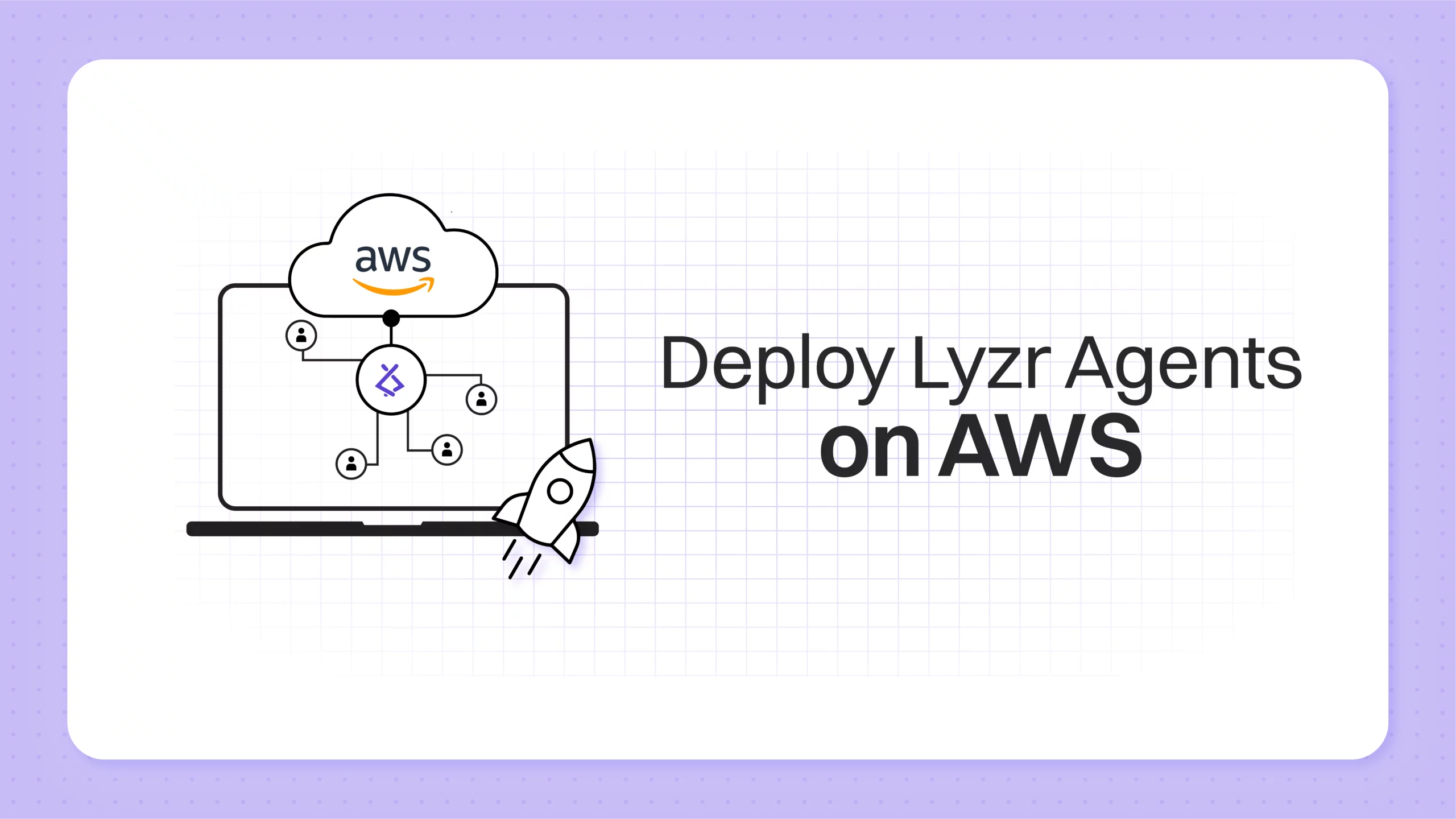 How To Deploy Autonomous Agents on AWS using Lyzr: The Enterprise Agent Framework