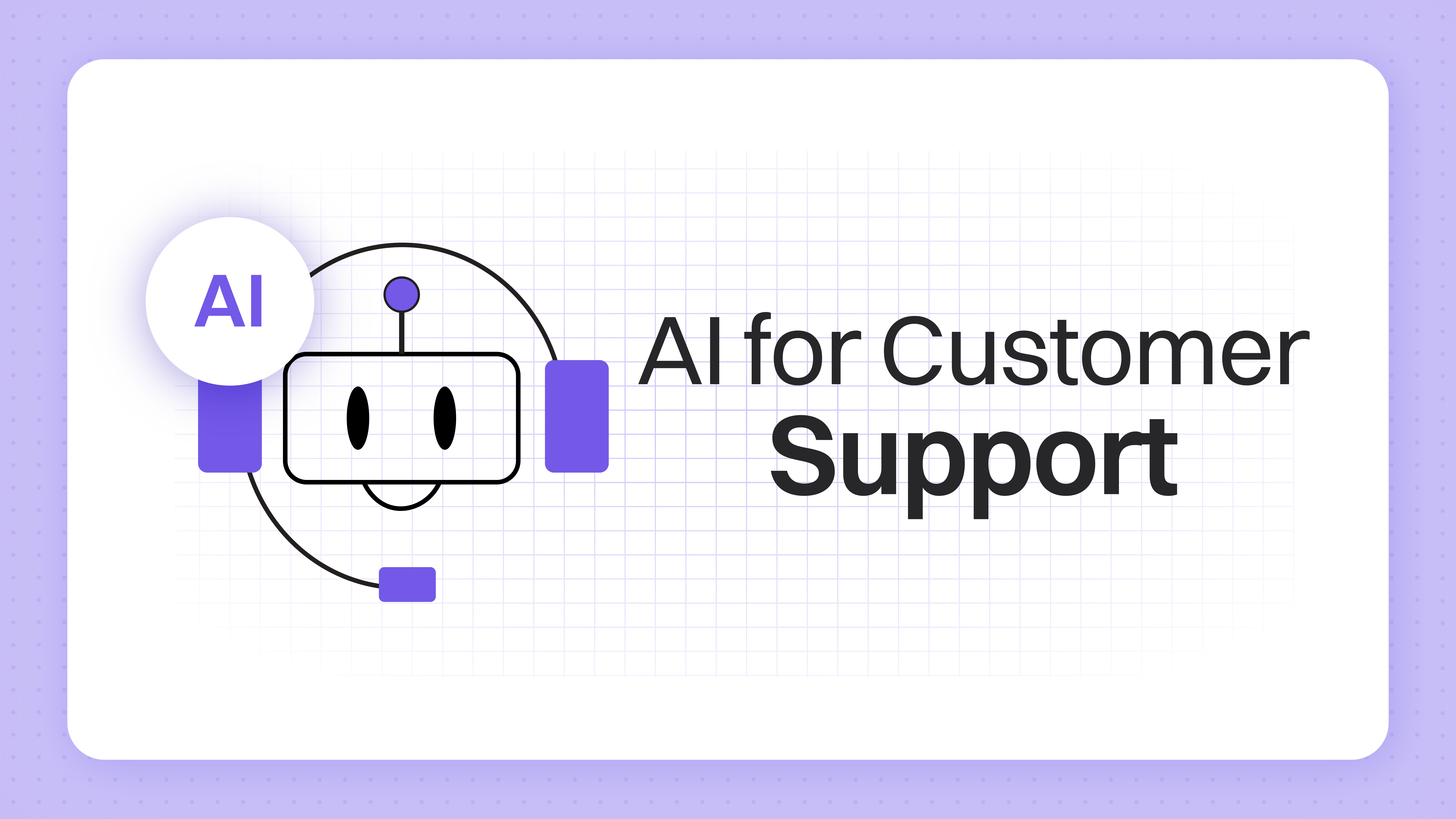 AI for Customer Support: Your 2024 Guide