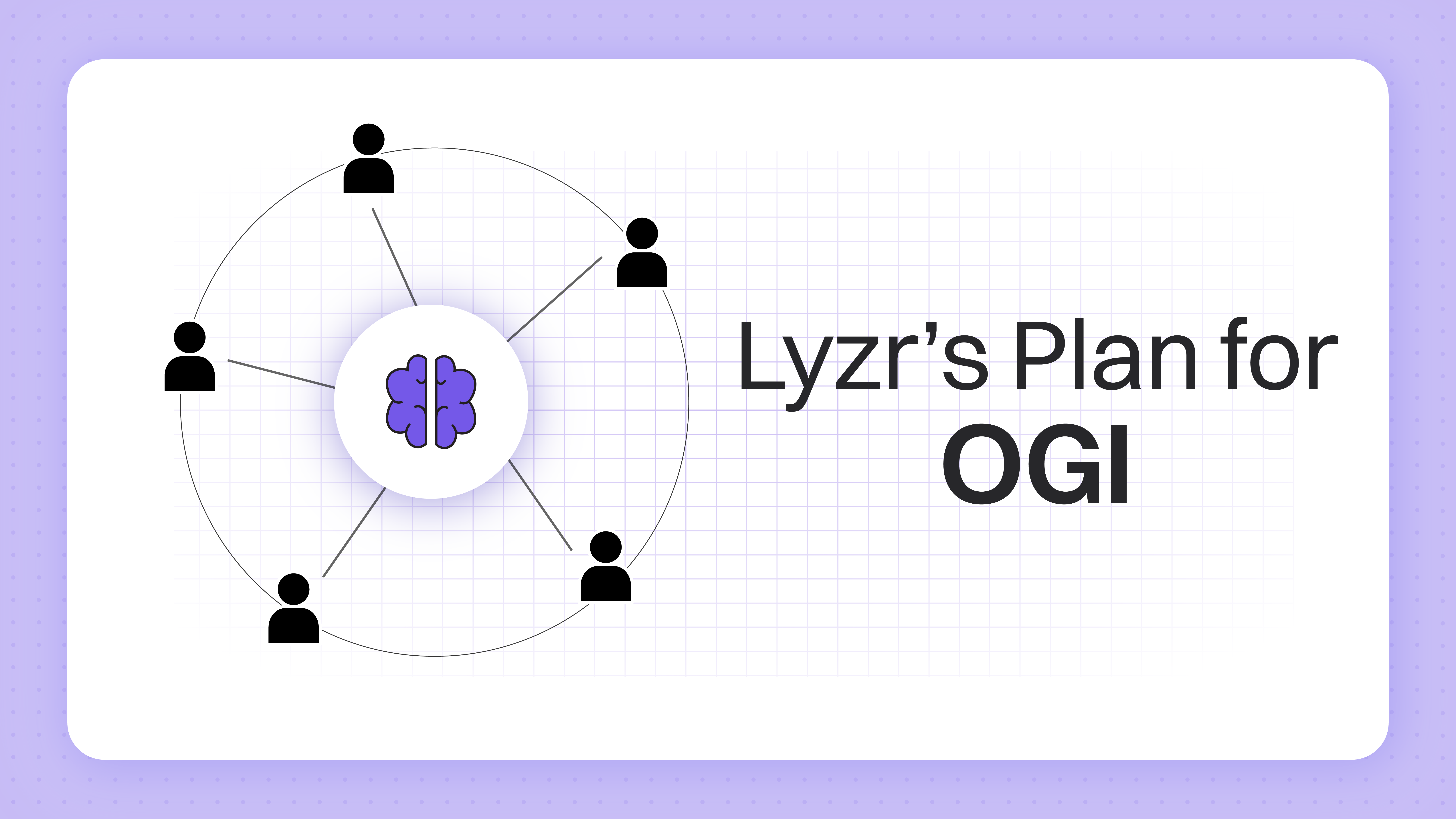 Lyzr’s Blueprint for Organizational General Intelligence