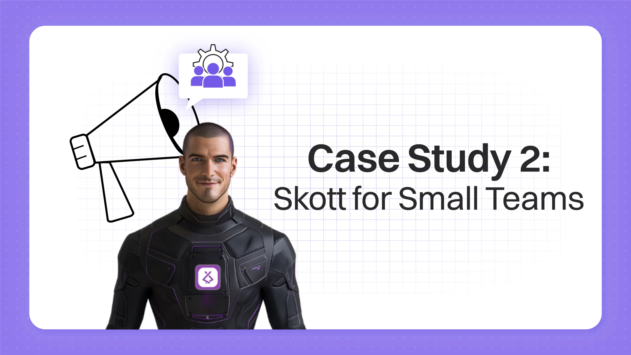 Here’s How Skott for Small Marketing Teams Handles it All!